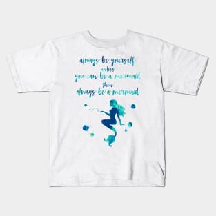 Always be yourself unless you can be a mermaid watercolor quote Kids T-Shirt